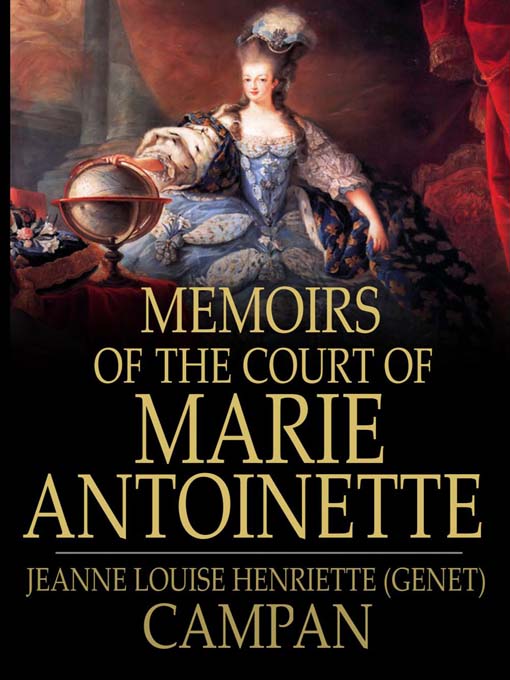 Title details for Memoirs of the Court of Marie Antoinette by Jeanne Louise Henriette (Genet) Campan - Available
